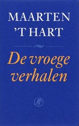 De vroege verhalen - 'T HART, Maarten - 9789029565707