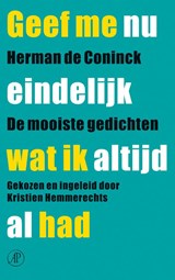 Geef me nu eindelijk wat ik altijd al had - Herman de Coninck - 9789029571722