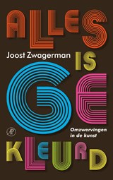 Alles is gekleurd - ZWAGERMAN, Joost - 9789029573825