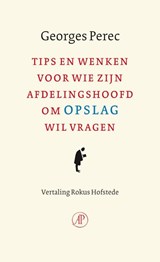Tips en wenken voor wie zijn afdelingschef om opslag wil vragen - Georges Perec - 9789029574358