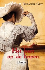 Het hart op de lippen - Deeanne Gist - 9789029721196