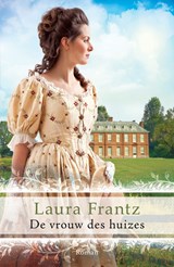 De vrouw des huizes - Laura Frantz - 9789029724517