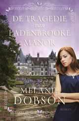 De tragedie van Ladenbrooke Manor - Melanie Dobson - 9789029725187