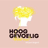 Hooggevoelig, wat nu? - Mirjam Bogerd - 9789029734660