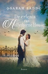 De erfenis van Hollythorne House - Sarah Ladd - 9789029735018