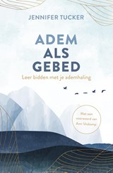 Adem als gebed - Jennifer Tucker ; Ann Voskamp - 9789029735834
