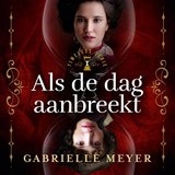 Als de dag aanbreekt - Gabrielle Meyer - 9789029739047