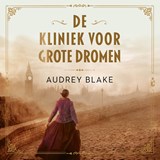 De kliniek voor grote dromen - Audrey Blake - 9789029740005