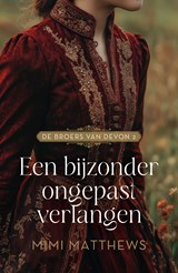 Een bijzonder ongepast verlangen - Mimi Matthews - 9789029740111