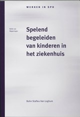 Spelend begeleiden van kinderen in het ziekenhuis - N. van Wageningen - 9789031332175