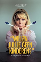 Willen jullie geen kinderen? - Anne-Mar Zwart ; Jeannette Coppoolse - 9789033805127