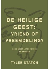 De heilige Geest: vriend of vreemdeling? - Tyler Staton - 9789033805141