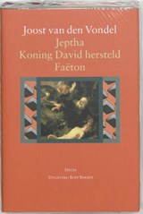 Jeptha, of offerbelofte / Koning David hersteld / Faëton, of roekeloze stoutheid - Vondel, J. van den - 9789035126527