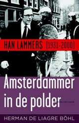 Amsterdammer in de polder - Han Lammers (1931-2000) - Herman de Liagre Böhl ; Maarten Ternede - 9789035143128
