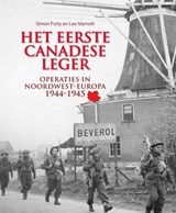 Het eerste Canadese Leger - Simon Forty ; Leo Marriott - 9789036644006