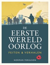 De Eerste Wereldoorlog: feiten & verhalen - Norman Ferguson - 9789036652605