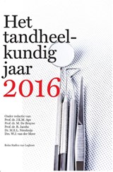 Het tandheelkundig jaar 2016 - J.K.M. Aps ; M. de Bruyne ; R. Jacobs ; M.E.L. Nienhuijs ; W.J. van der Meer - 9789036808880