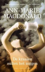 De kraaien zullen het zeggen - Ann-Marie MacDonald - 9789038800325