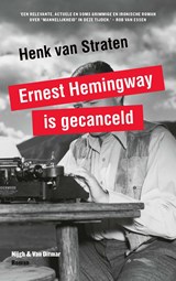 Ernest Hemingway is gecanceld - Henk van Straten - 9789038802633