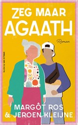 Zeg maar Agaath - Margôt Ros ; Jeroen Kleijne - 9789038815510