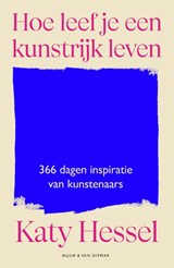 Hoe leef je een kunstrijk leven - Katy Hessel - 9789038816821