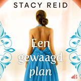 Een gewaagd plan - Stacy Reid - 9789038817880