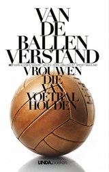 Van de ballen verstand - Margriet van der Linden ; Antoinnette Scheulderman ; Eva Hoeke ; Anna Enquist - 9789038899022