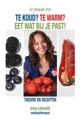 Te koud? Te warm? Eet wat bij je past! - Irene Lelieveld - 9789038924465