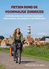 Fietsen rond de voormalige Zuiderzee - Marica van der Meer - 9789038928388