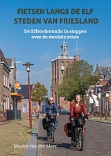 Fietsen langs de elf steden van Friesland - Marica van der Meer - 9789038928456