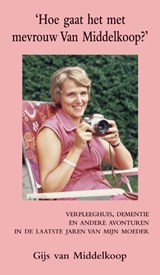 Hoe gaat het met mevrouw Van Middelkoop? - Gijs van Middelkoop - 9789038929071