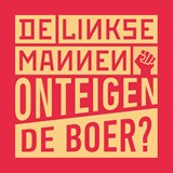De Linkse Mannen - Onteigen de boer? - Wilbert van de Kamp ; Bram Douwes - 9789039101650