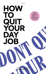 How to Quit Your Day Job - Marc Derby ; Nadir Mea - 9789039102107