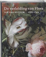 De verleiding van Flora : Jan van Huysum, 1682-1749 - SEGAL, Sam  &amp; ELLENS, Mariël  &amp; DIK, Joris - 9789040082603