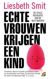 Echte vrouwen krijgen een kind - Liesbeth Smit - 9789041714442
