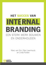 Het succes van internal branding - Marc van Eck ; Ellen Leenhouts ; Linda Ruten - 9789043027670