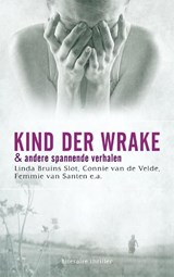 Kind der wrake - Linda Bruins Slot ; Connie van de Velde ; Femmie van Santen - 9789043520454