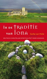In de traditie van Iona - Gerke van Hiele ; Jan Joost Kessler ; Teun Kruijswijk Jansen - 9789043526074