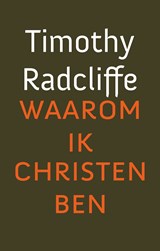 Waarom ik christen ben - Timothy Radcliffe - 9789043527033