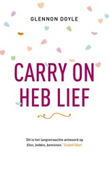 Carry on, heb lief - Glennon Doyle Melton - 9789043527583