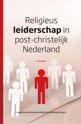 Religieus leiderschap in post-christelijk Nederland - Eddy van der Borght ; Leon van den Broeke - 9789043532631