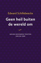 Geen heil buiten de wereld om - Ted Schoof ; Erik Borgman - 9789043533539