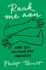 Raak me aan - Philip Troost - 9789043535700