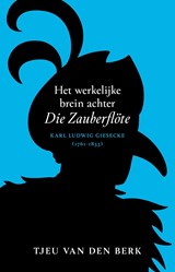Het werkelijke brein achter Die Zauberflöte - Tjeu van den Berk - 9789043535960