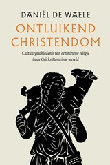 Ontluikend christendom - Daniël de Waele - 9789043536615