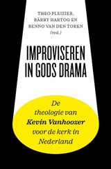 Improviseren in Gods drama - Theo Pleizier ; Bärry Hartog ; Benno van den Toren - 9789043537995