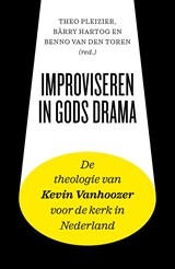 Improviseren in Gods drama - Theo Pleizier ; Benno van den Toren ; Bärry Hartog - 9789043538008