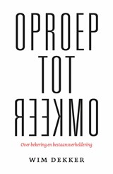 Oproep tot omkeer - Wim Dekker - 9789043538411