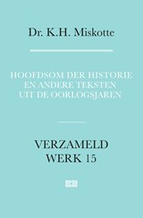 Hoofdsom der historie en andere teksten uit de oorlogsjaren - K.H. Miskotte - 9789043538725