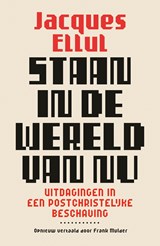 Staan in de wereld van nu - Jacques Ellul - 9789043539340
